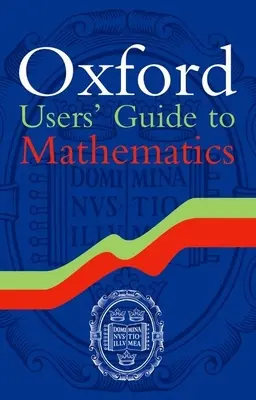 Oxford Users' Guide to Mathematics (en anglais) - Oxford Users' Guide to Mathematics