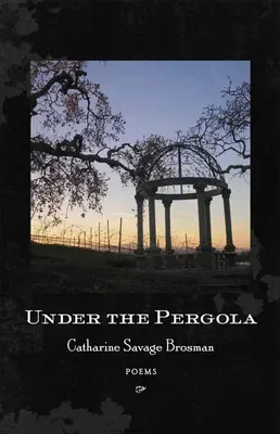 Sous la pergola : Poèmes - Under the Pergola: Poems