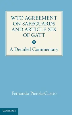 Accord de l'OMC sur les sauvegardes et article XIX du GATT - Commentaire détaillé - WTO Agreement on Safeguards and Article XIX of GATT - A Detailed Commentary