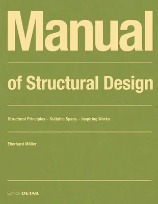 Manuel de conception structurelle : Principes structuraux - Portées appropriées - Ouvrages d'inspiration - Manual of Structural Design: Structural Principles - Suitable Spans - Inspiring Works