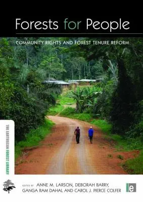 Des forêts pour les gens : Droits des communautés et réforme de la tenure forestière - Forests for People: Community Rights and Forest Tenure Reform