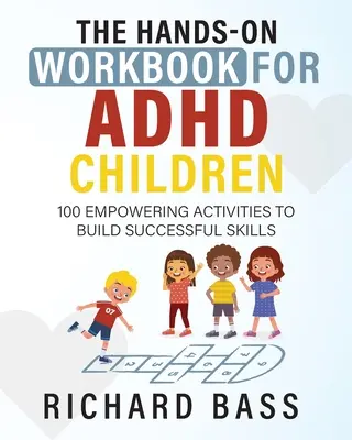 The Hands-On Workbook for ADHD Children (Manuel pratique pour les enfants atteints de TDAH) - The Hands-On Workbook for ADHD Children