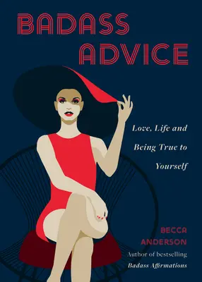 Les conseils de Badass : L'amour, la vie et la fidélité à soi-même - Badass Advice: Love, Life and Being True to Yourself