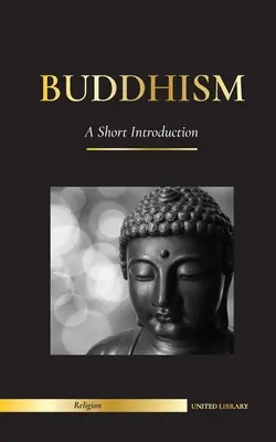 Le bouddhisme : Une brève introduction - Les enseignements de Bouddha (Science et philosophie de la méditation et de l'éveil) - Buddhism: A Short Introduction - Buddha's Teachings (Science and Philosophy of Meditation and Enlightenment)