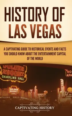 Histoire de Las Vegas : Un guide captivant des événements historiques et des faits que vous devez connaître sur la capitale mondiale du divertissement - History of Las Vegas: A Captivating Guide to Historical Events and Facts You Should Know About the Entertainment Capital of the World