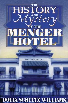 L'histoire et le mystère de l'hôtel Menger - The History and Mystery of the Menger Hotel