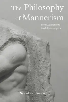 La philosophie du maniérisme : De l'esthétique à la métaphysique modale - The Philosophy of Mannerism: From Aesthetics to Modal Metaphysics