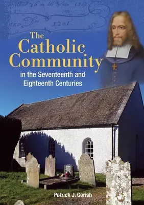 La communauté catholique aux XVIIe et XVIIIe siècles - The Catholic Community in the Seventeenth and Eighteenth Centuries