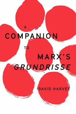 Un compagnon pour les Grundrisse de Marx - A Companion to Marx's Grundrisse