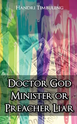 Le docteur Dieu, le ministre ou le prédicateur menteur - Doctor God Minister or Preacher Liar