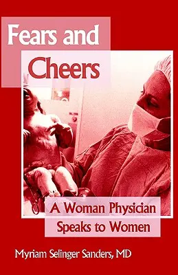 Peurs et applaudissements : Une femme médecin parle aux femmes - Fears and Cheers: A Woman Physician Speaks to Women