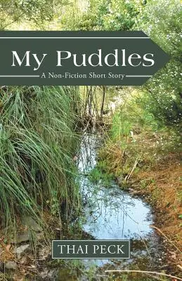 Mes flaques : Une nouvelle non fictionnelle - My Puddles: A Non-Fiction Short Story