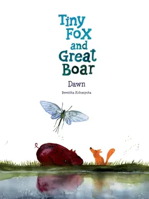 Petit renard et grand sanglier Livre trois : L'aube - Tiny Fox and Great Boar Book Three: Dawn