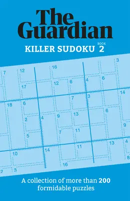 Guardian Killer Sudoku 2 : Une collection de plus de 200 puzzles redoutables - Guardian Killer Sudoku 2: A Collection of More Than 200 Formidable Puzzles