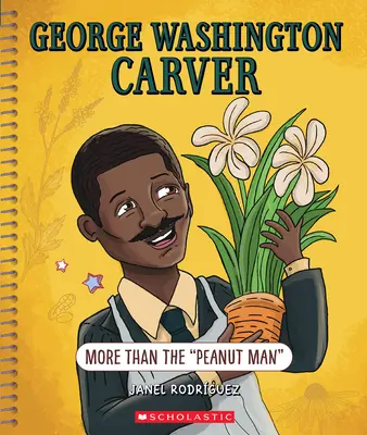 George Washington Carver : Plus que l'homme aux cacahuètes (Bright Minds) : Plus que l'homme aux cacahuètes - George Washington Carver: More Than the Peanut Man (Bright Minds): More Than the Peanut Man