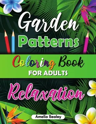 Beautiful Patterns Coloring Book for Adult Relaxation : Flower Coloring Book for Adults, Bird Coloring Book for Adults, Nature Coloring Book for Adults - Beautiful Patterns Coloring Book for Adult Relaxation: Flower Coloring Book for Adults, Bird Coloring Book for Adults, Nature Coloring Book for Adults