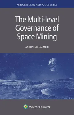 La gouvernance multi-niveaux de l'exploitation minière de l'espace - The Multi-level Governance of Space Mining