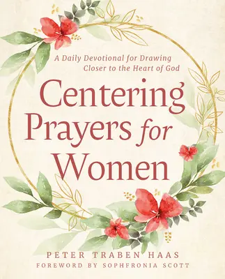 Prières de centrage pour les femmes : Une dévotion quotidienne pour se rapprocher du cœur de Dieu - Centering Prayers for Women: A Daily Devotional for Drawing Closer to the Heart of God