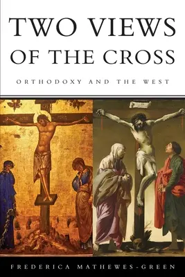 Deux regards sur la croix : L'orthodoxie et l'Occident - Two Views of the Cross: Orthodoxy and the West