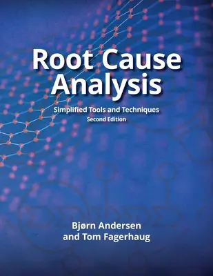 Root Cause Analysis : Outils et techniques simplifiés - Root Cause Analysis: Simplified Tools and Techniques