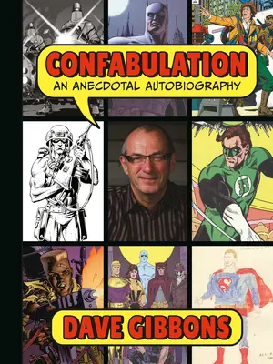 Confabulation : Une autobiographie anecdotique par Dave Gibbons - Confabulation: An Anecdotal Autobiography by Dave Gibbons