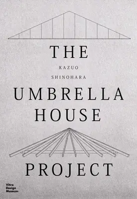 Kazuo Shinohara : Le projet de la maison-parapluie - Kazuo Shinohara: The Umbrella House Project