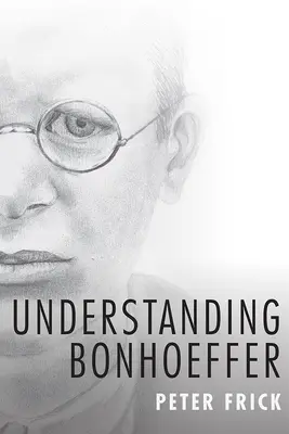 Comprendre Bonhoeffer - Understanding Bonhoeffer