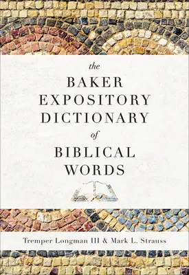 The Baker Expository Dictionary of Biblical Words (Dictionnaire expositif Baker des mots bibliques) - The Baker Expository Dictionary of Biblical Words