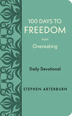 100 jours pour se libérer de la suralimentation : Dévotion quotidienne - 100 Days to Freedom from Overeating: Daily Devotional