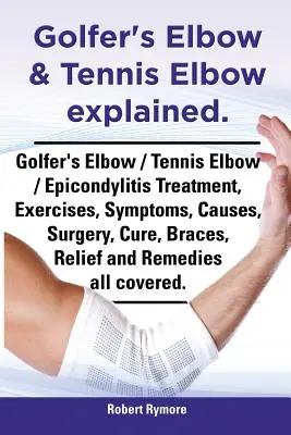 Le Golfer's Elbow et le Tennis Elbow expliqués. Traitement du Golfer's Elbow / Tennis Elbow / Epicondylite, exercices, symptômes, causes, chirurgie, guérison, appareils orthopédiques, - Golfer's Elbow & Tennis Elbow Explained. Golfer's Elbow / Tennis Elbow / Epicondylitis Treatment, Exercises, Symptoms, Causes, Surgery, Cure, Braces,