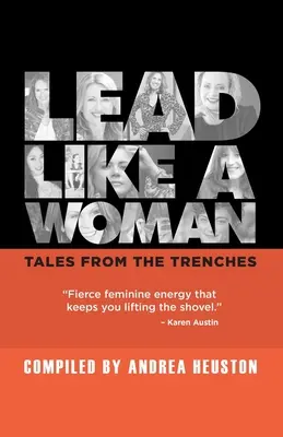 Diriger comme une femme : Histoires de terrain - Lead Like a Woman: Tales From the Trenches