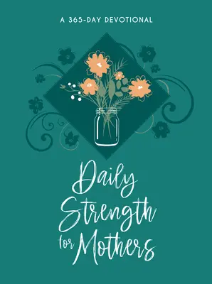 La force quotidienne pour les mères : Un dévotionnel de 365 jours - Daily Strength for Mothers: A 365-Day Devotional