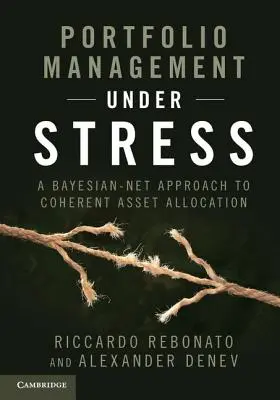 Gestion de portefeuille sous stress : Une approche bayésienne de l'allocation d'actifs cohérente - Portfolio Management Under Stress: A Bayesian-Net Approach to Coherent Asset Allocation