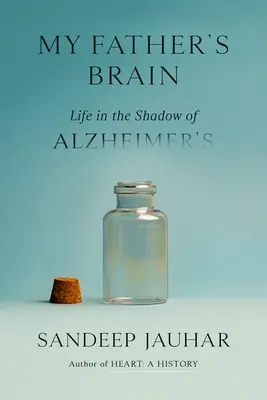 Le cerveau de mon père : La vie à l'ombre de la maladie d'Alzheimer - My Father's Brain: Life in the Shadow of Alzheimer's