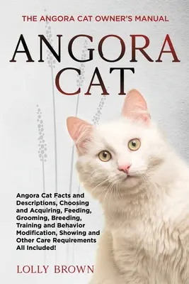 Chat angora : Le manuel du propriétaire du chat angora - Angora Cat: The Angora Cat Owner's Manual