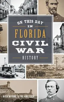 Ce jour-là dans l'histoire de la guerre civile en Floride - On This Day in Florida Civil War History