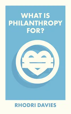 À quoi sert la philanthropie ? - What Is Philanthropy For?