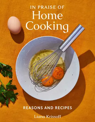 Éloge de la cuisine familiale : Raisons et recettes - In Praise of Home Cooking: Reasons and Recipes