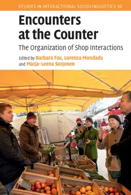 Rencontres au comptoir : L'organisation des interactions dans les magasins - Encounters at the Counter: The Organization of Shop Interactions