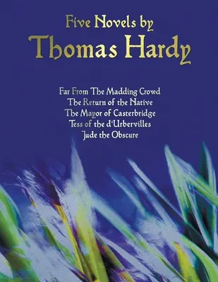 Cinq romans de Thomas Hardy - Loin de la foule déchaînée, Le retour du natif, Le maire de Casterbridge, Tess des d'Urbervilles, Jude l'Obs - Five Novels by Thomas Hardy - Far from the Madding Crowd, the Return of the Native, the Mayor of Casterbridge, Tess of the D'Urbervilles, Jude the Obs
