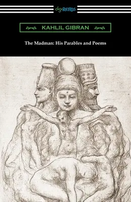 Le fou : ses paraboles et ses poèmes - The Madman: His Parables and Poems
