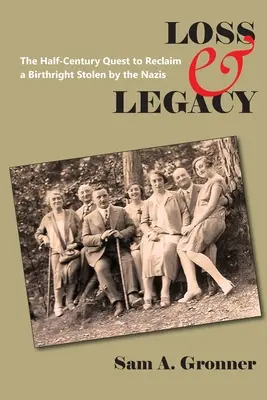 Perte et héritage : La quête d'un demi-siècle pour récupérer un droit de naissance volé par les nazis - Loss & Legacy: The Half-Century Quest To Reclaim A Birthright Stolen By The Nazis