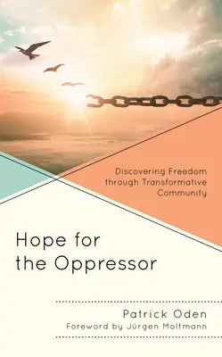 L'espoir pour l'oppresseur : Découvrir la liberté à travers une communauté transformatrice - Hope for the Oppressor: Discovering Freedom through Transformative Community