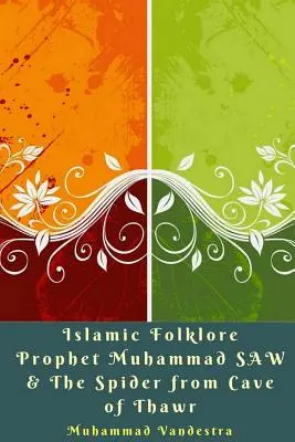 Folklore islamique Le prophète Mahomet et l'araignée de la grotte de Thawr - Islamic Folklore Prophet Muhammad SAW and The Spider from Cave of Thawr