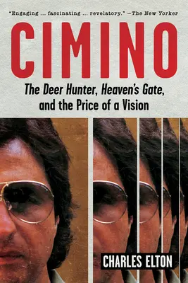 Cimino : The Deer Hunter, Heaven's Gate, et le prix d'une vision - Cimino: The Deer Hunter, Heaven's Gate, and the Price of a Vision