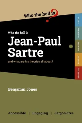 Qui est Jean-Paul Sartre ? et quelles sont ses théories ? - Who the Hell is Jean-Paul Sartre?: and what are his theories all about?