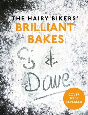 Les pâtisseries brillantes des cyclistes poilus - The Hairy Bikers' Brilliant Bakes