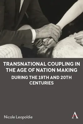 Le couplage transnational à l'ère de la construction de la nation aux 19e et 20e siècles - Transnational Coupling in the Age of Nation Making During the 19th and 20th Centuries