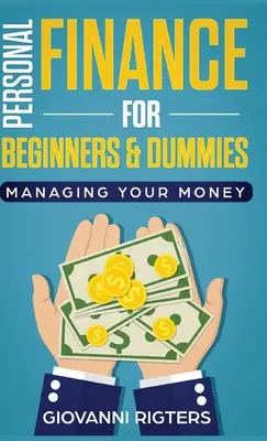 Les finances personnelles pour les débutants et les nuls : Gérer son argent - Personal Finance for Beginners & Dummies: Managing Your Money