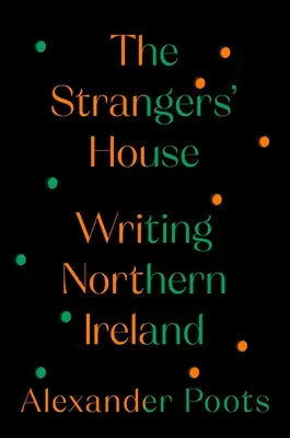 La maison des étrangers : Écrire l'Irlande du Nord - The Strangers' House: Writing Northern Ireland